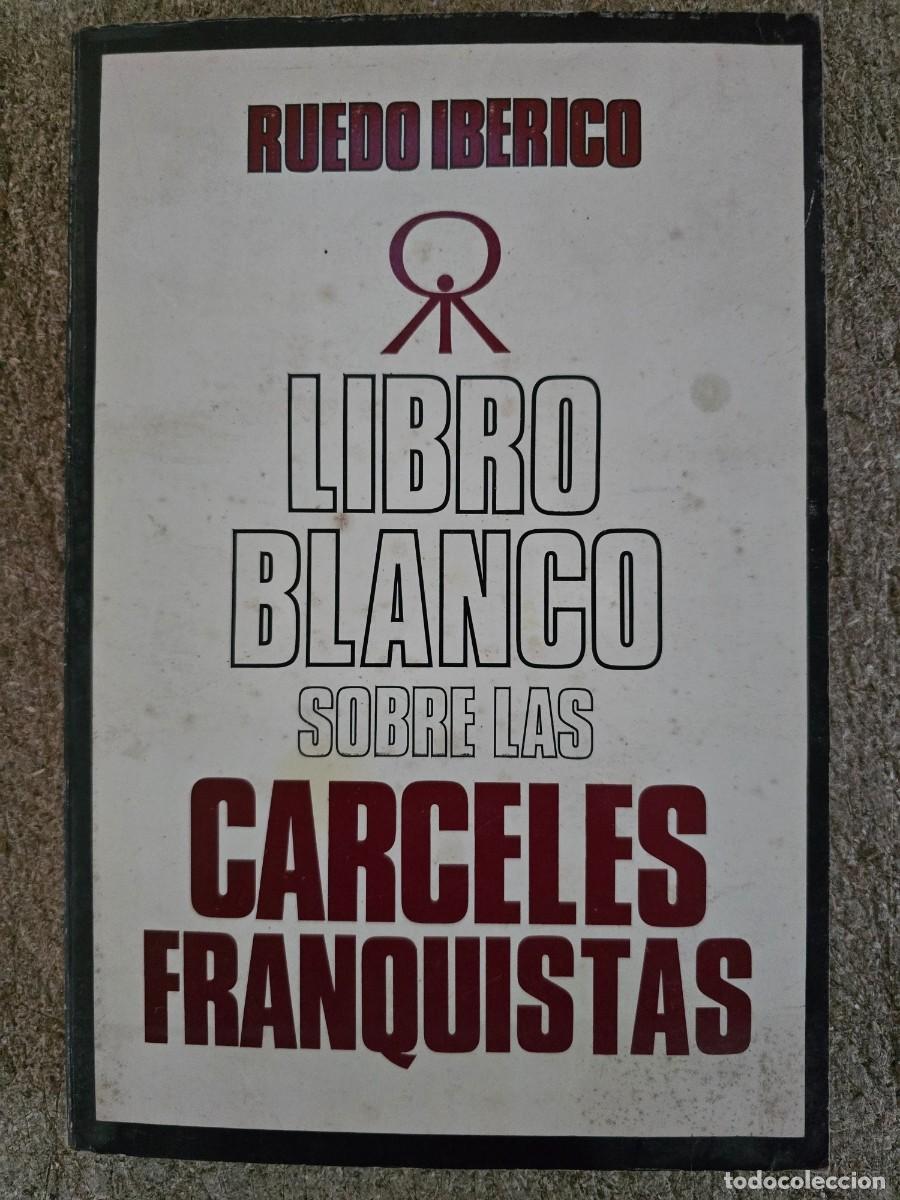 Libros de segunda mano: Libro Blanco sobre las Carceles Franquistas.Ruedo Iberico