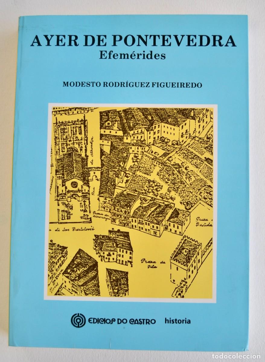 Libros de segunda mano: Modesto Rodr&iacute;guez Figueiredo. &rdquo;Ayer de Pontevedra-Efem&eacute;rides-&rdquo;. Edicios do Castro. 1992. Buen estado