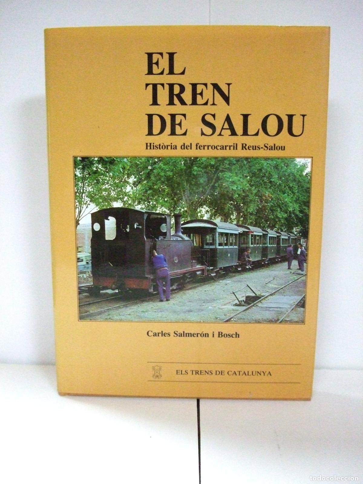Libros de segunda mano: EL TREN DE SALOU HISTORIA DEL FERROCARRIL REUS - SALOU CARLES SALMER&Oacute;N ELS TRENS DE CATALUNYA 11