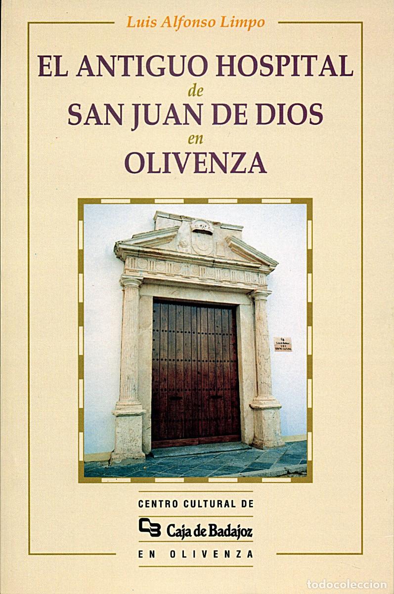 Libros de segunda mano: El Antiguo Hospital de San Juan de Dios en Olivenza / Luis Alfonso Limpo P&iacute;riz