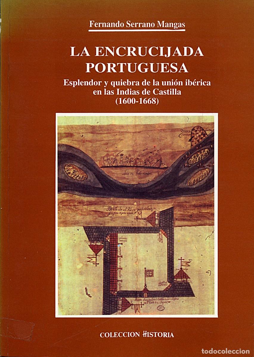 Libros de segunda mano: La encrucijada portuguesa: Esplendor y quiebra de la uni&oacute;n ib&eacute;rica en las Indias de Castilla