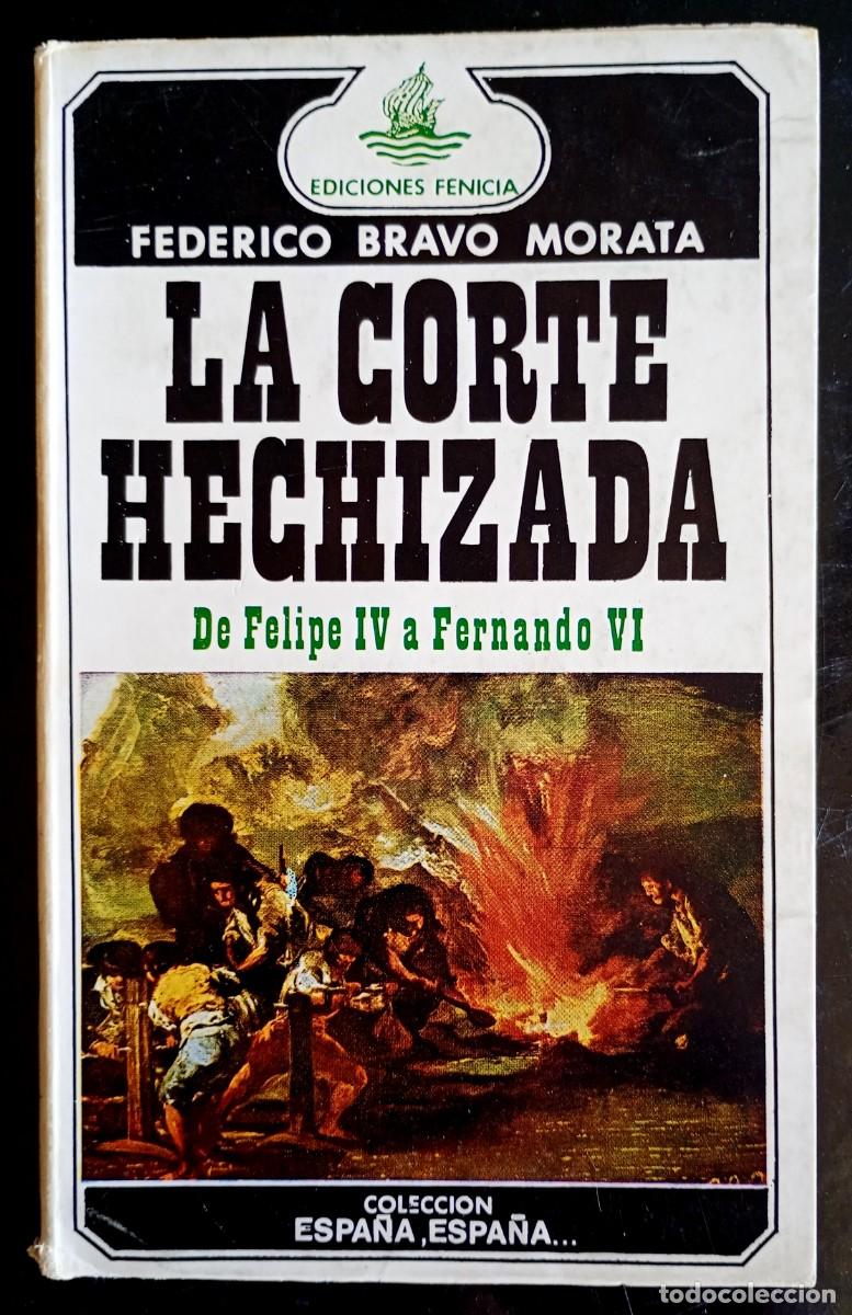 Libros de segunda mano: Federico Bravo Morata . La corte hechizada. De Felipe IV a Fernando VI