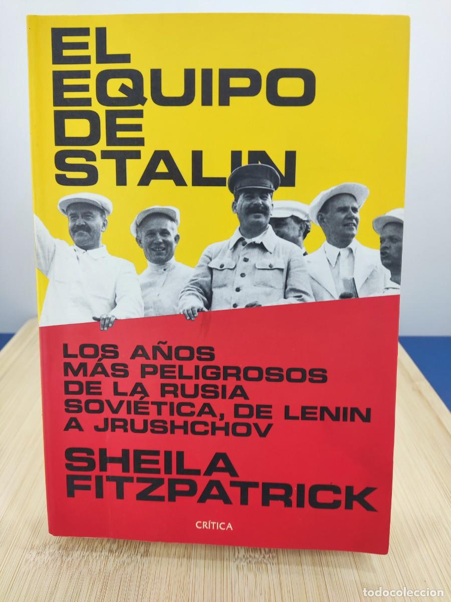 Libros de segunda mano: EL EQUIPO DE STALIN / SHEILA FITZPATRICK / 1&ordf;ed.2016. CR&Iacute;TICA