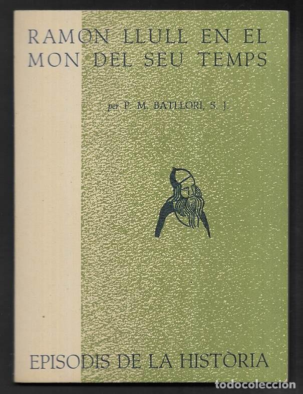 Libros de segunda mano: Ramon Llull en el Mon del Seu Temps. Episodis de la Historia. 9 Rafael Dalmau, editor 1960