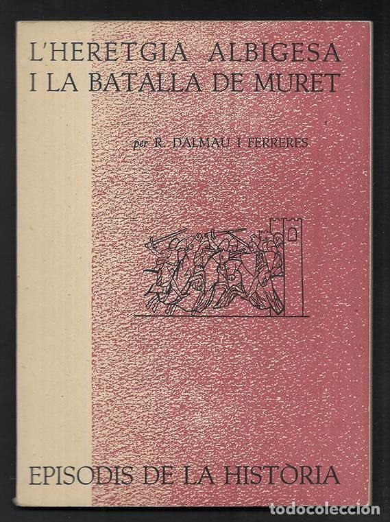Libros de segunda mano: L'Heretgia Albigesa i la Batalla de Muret. Episodis de la Historia. 8 Rafael Dalmau, editor 1960