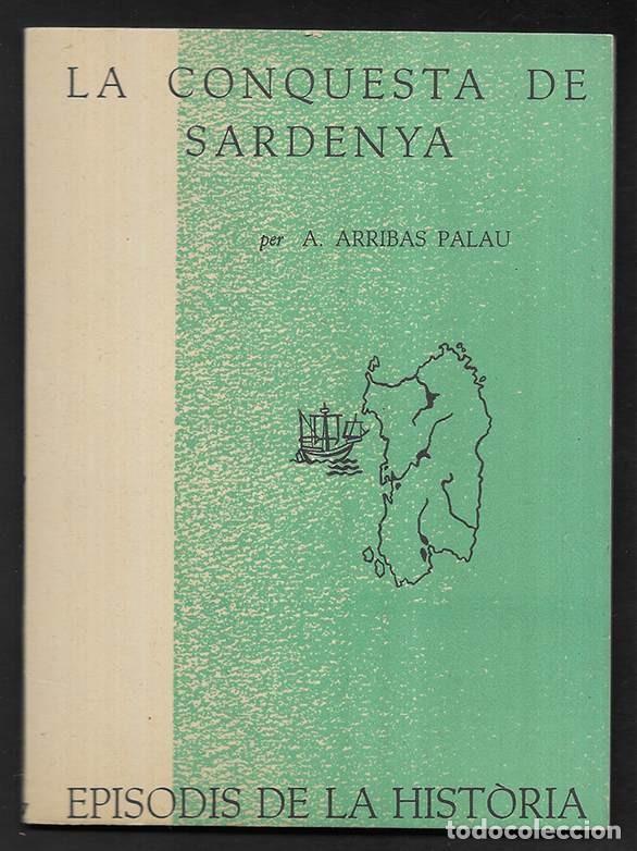Libros de segunda mano: Conquesta de Sardenya, La. Episodis de la Historia. 17 Rafael Dalmau, editor 1960