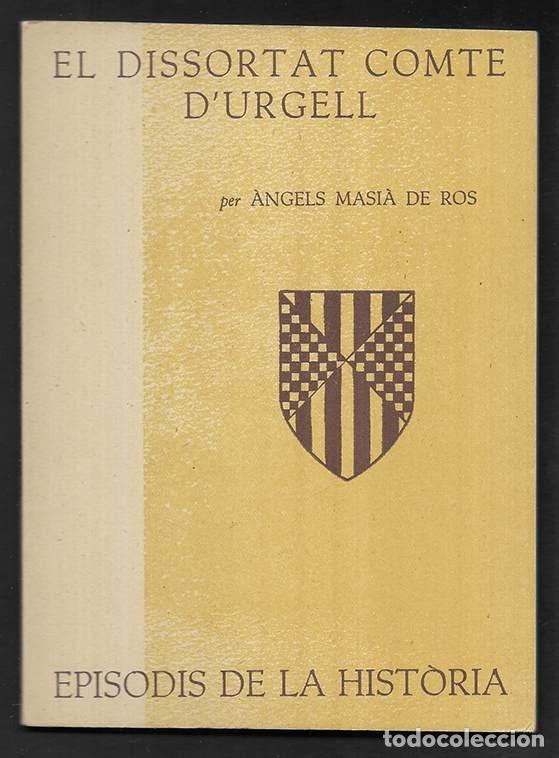 Libros de segunda mano: Dissortat Comte D'Urgell, El. Episodis de la Historia. 11 Rafael Dalmau, editor 1960