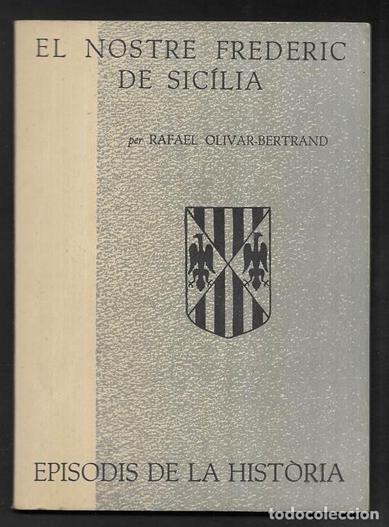 Libros de segunda mano: Nostre Frederic de Sic&iacute;lia, El. Episodis de la Historia. 10 Rafael Dalmau, editor 1960