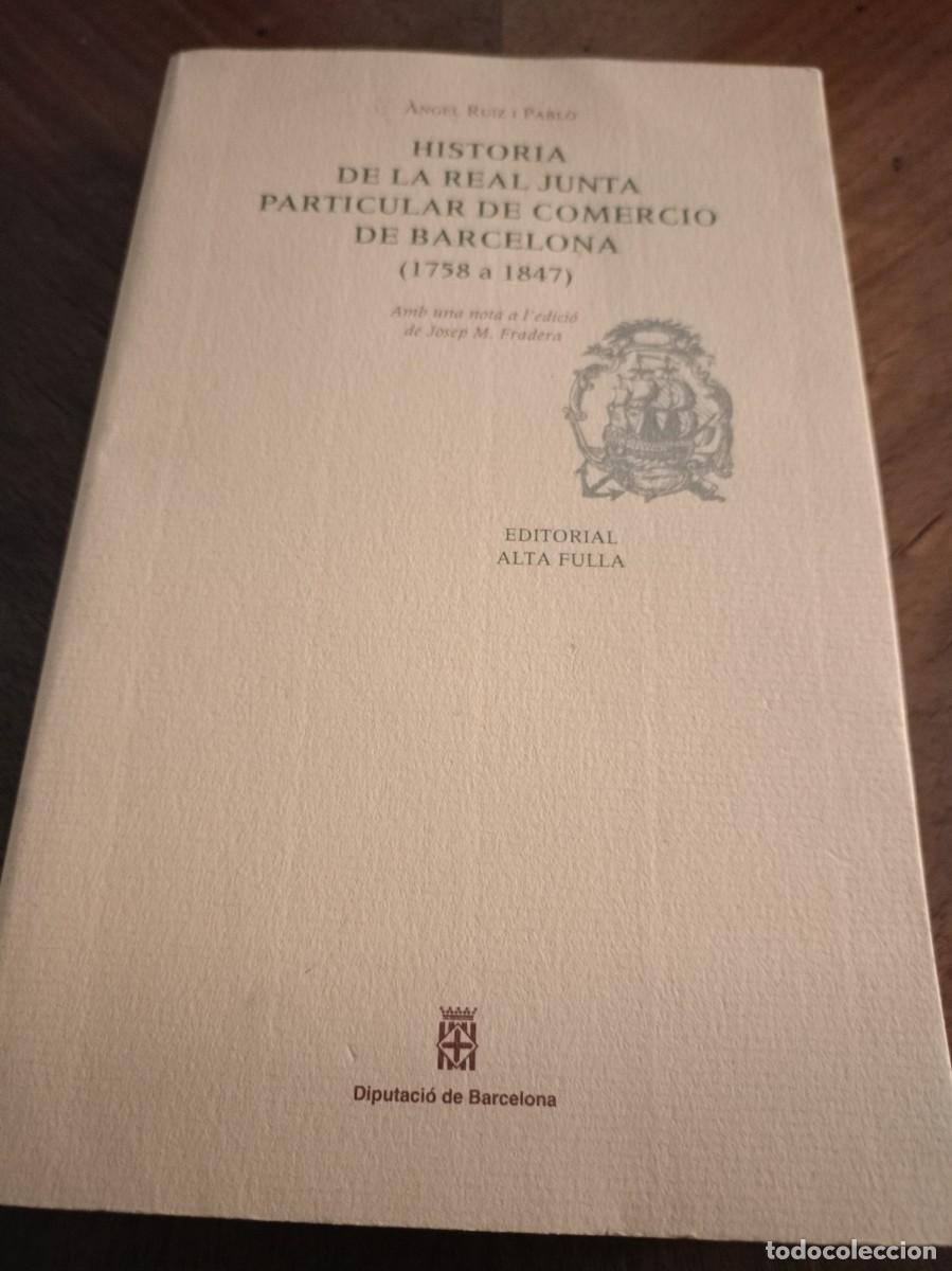 Libros de segunda mano: HISTORIA DE LA REAL JUNTA PARTICULAR DE COMERCIO DE BARCELONA (1758 a 1847).