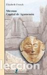 Libros de segunda mano: MICENAS. CAPITAL DE AGAMENON. - French, Elisabeth.
