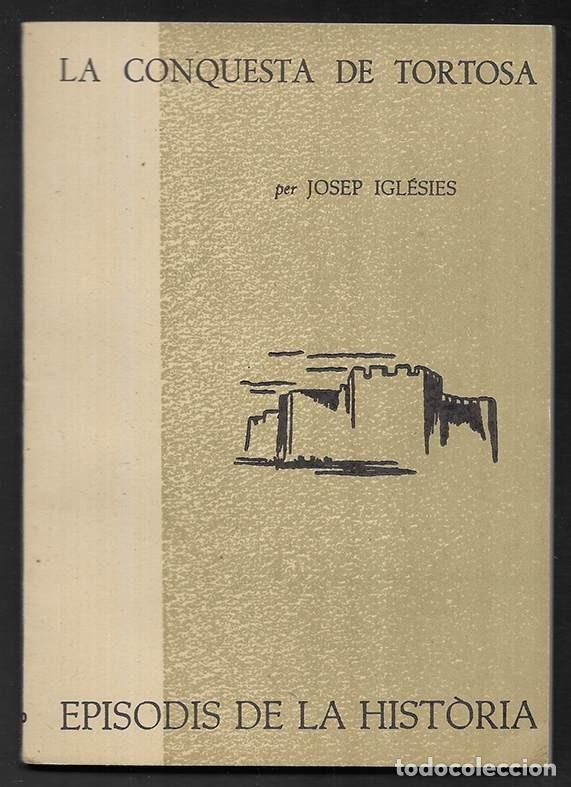 Libros de segunda mano: Conquesta de Tortosa, La.. Episodis de la Historia. 20 Rafael Dalmau, editor 1961