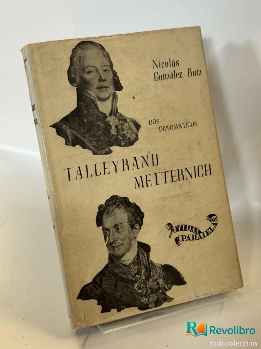 Libros de segunda mano: Talleyrand Metternich - Nicol&aacute;s Gonz&aacute;lez Ruiz