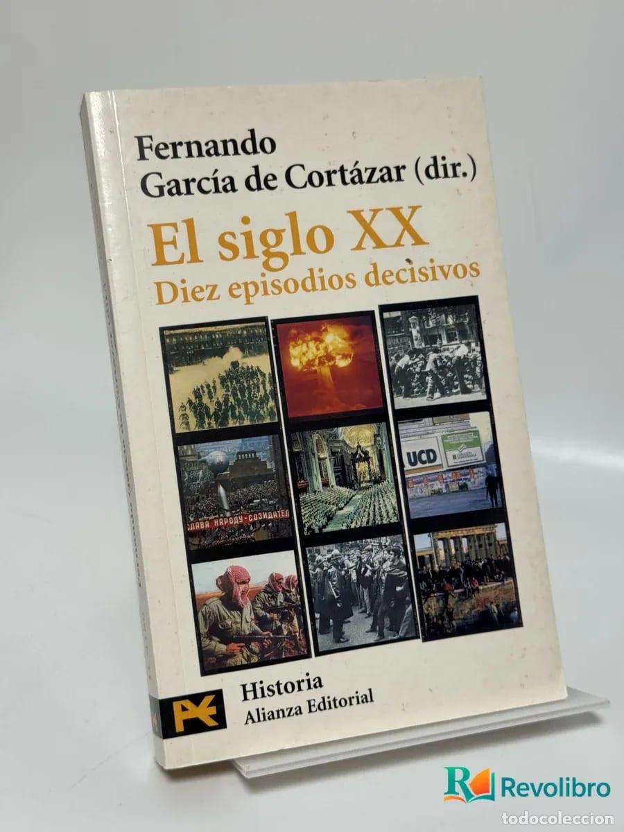 Libros de segunda mano: El siglo XX Diez episodios decisivos - Fernando Garc&iacute;a de Cort&aacute;zar (dir.)