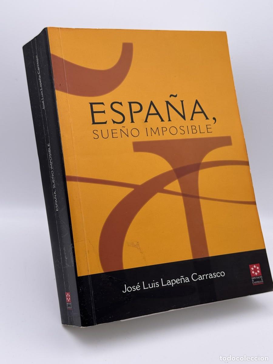 Libros de segunda mano: Espa&ntilde;a, sue&ntilde;o imposible - Jos&eacute; Luis Lape&ntilde;a Carrasco