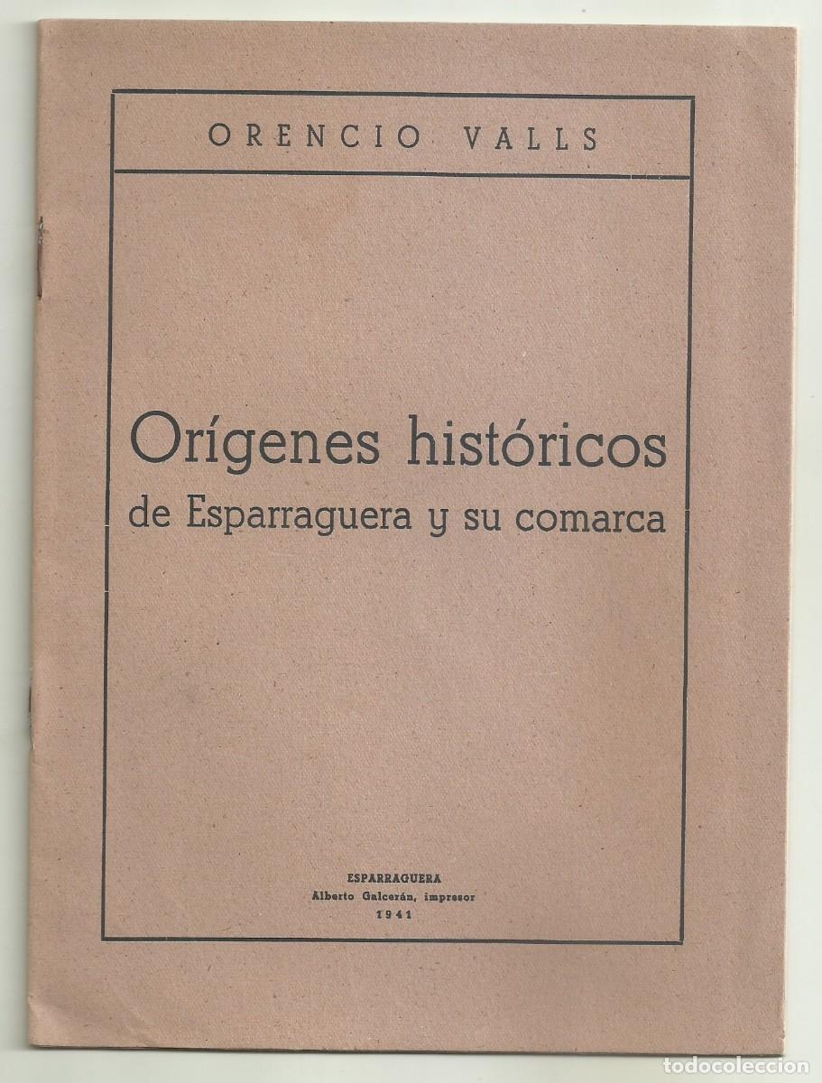 Libros de segunda mano: ORIGENES HISTORICOS DE ESPARRAGUERA Y SU COMARCA. ORENCIO VALLS. ESPARRAGUERA, 1941
