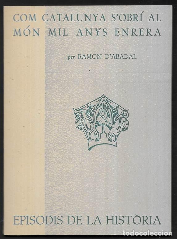 Libros de segunda mano: Com Catalunya s'obr&iacute; al m&oacute;n mil anys enrera. Episodis de la Historia. 3 Rafael Dalmau, editor 1960