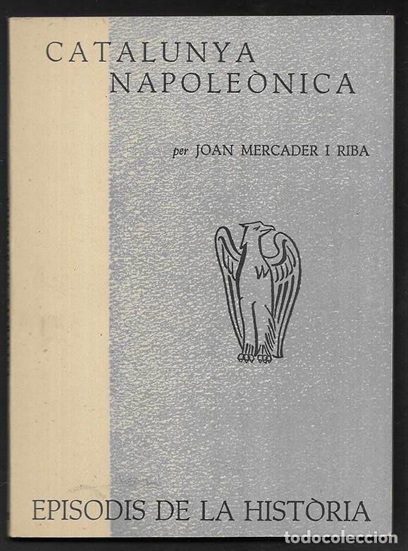 Libros de segunda mano: Catalunya Napole&ograve;nica.. Episodis de la Historia. 12 Rafael Dalmau, editor 1960