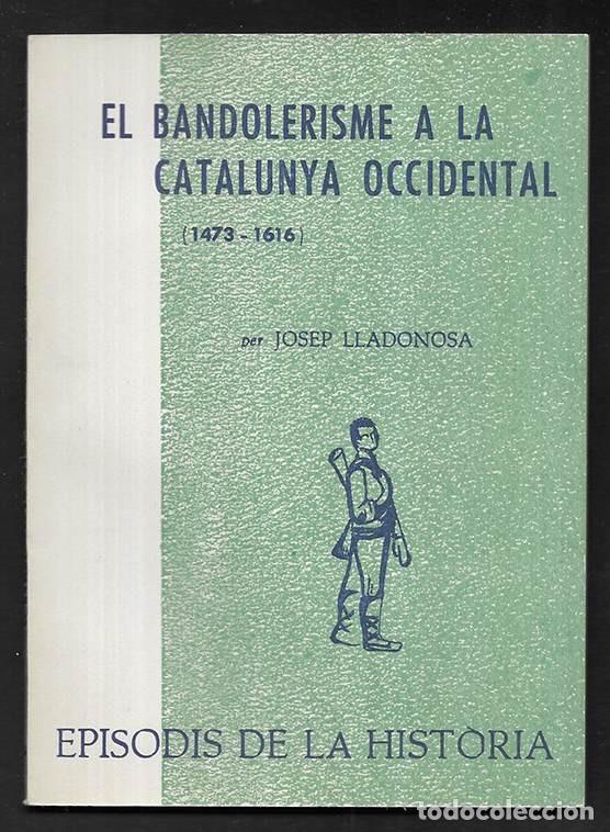 Libros de segunda mano: Bandolerisme a la Catalunya Occidental, El.. (1473-1616) Episodis de la Historia. 164 Rafael Dal
