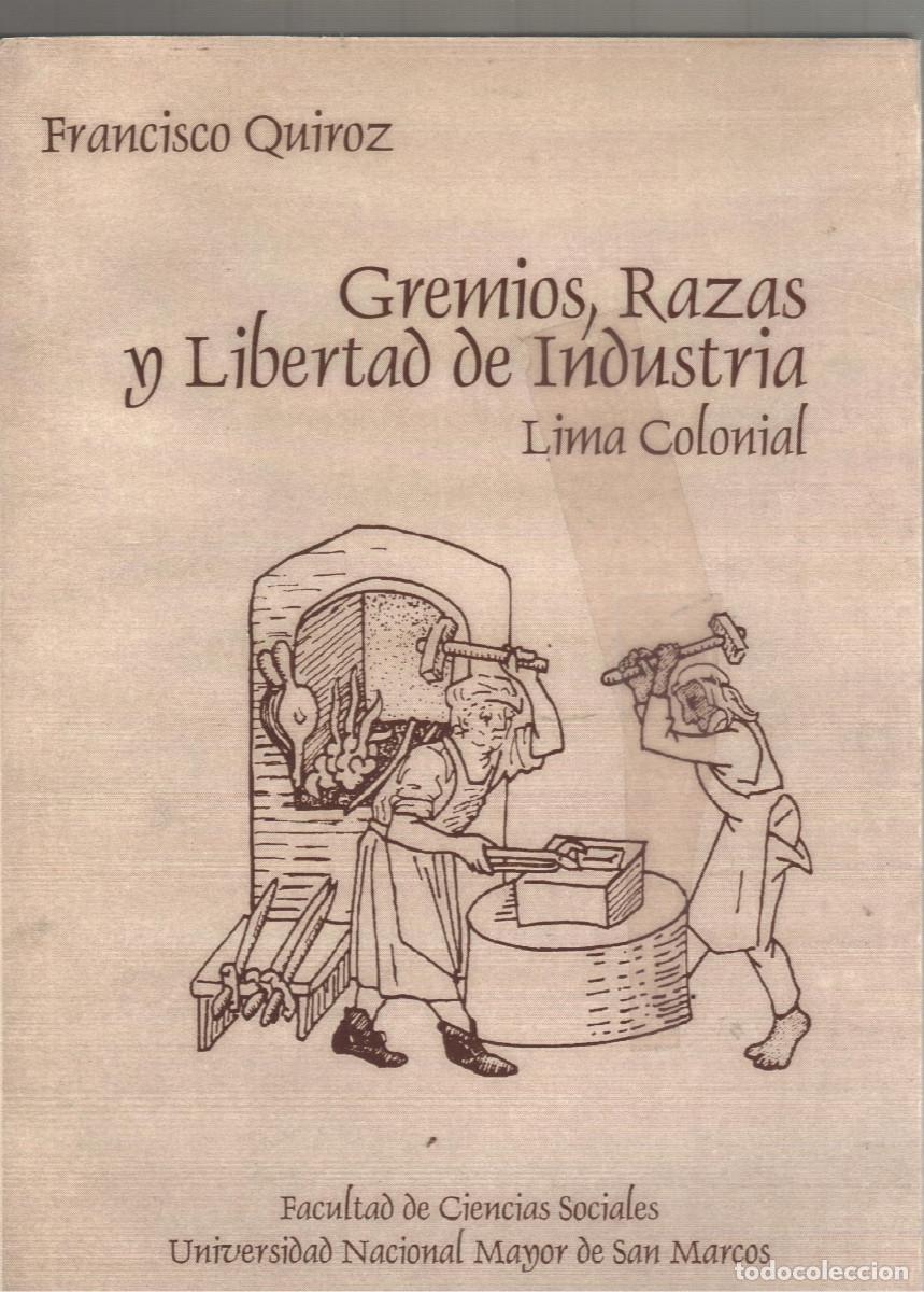 Second hand books: Lima (Per&uacute;),Gremios,razas y libertad de industria.Lima colonial.Francisco Quiroz.1995 187 pag
