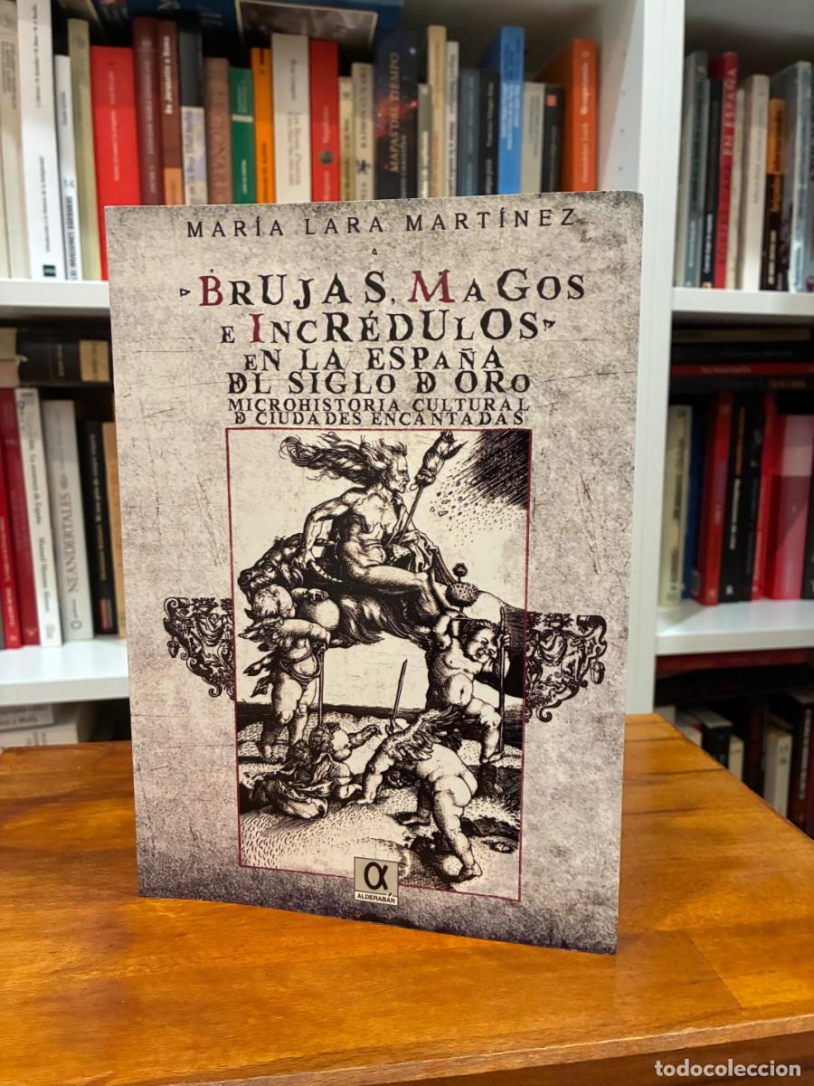 Libros de segunda mano: Brujas, magos e incr&eacute;dulos en la Espa&ntilde;a del Siglo de Oro. Mar&iacute;a Lara Mart&iacute;nez. Alderab&aacute;n