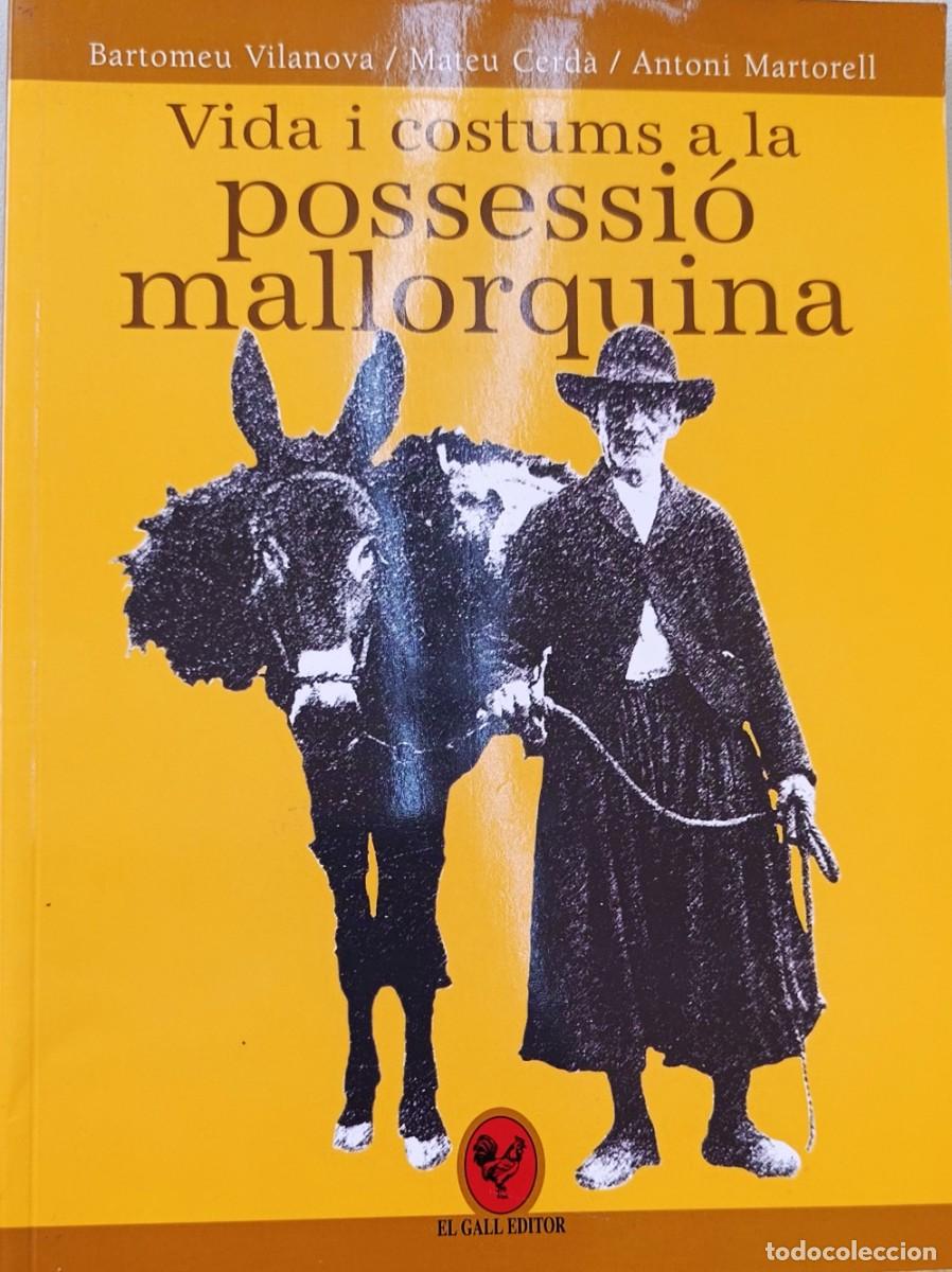 Libros de segunda mano: VIDA I COSTUMS A LA POSSESSI&Oacute; MALLORQUINA. VILANOVA/CERD&Agrave;/MARTORELL. POLLEN&Ccedil;A, MALLORCA, 2001.