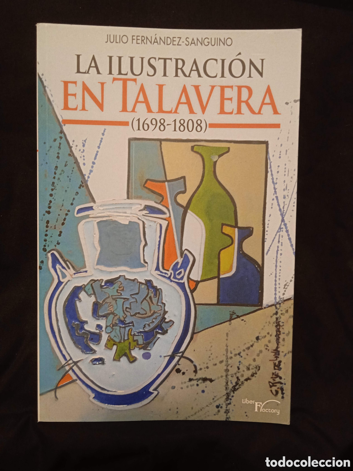 Libros de segunda mano: LA ILUSTRACI&Oacute;N EN TALAVERA (1698-1808) - JULIO FERN&Aacute;NDEZ-SANGUINO - LIBER FACTORY 2014 #9774