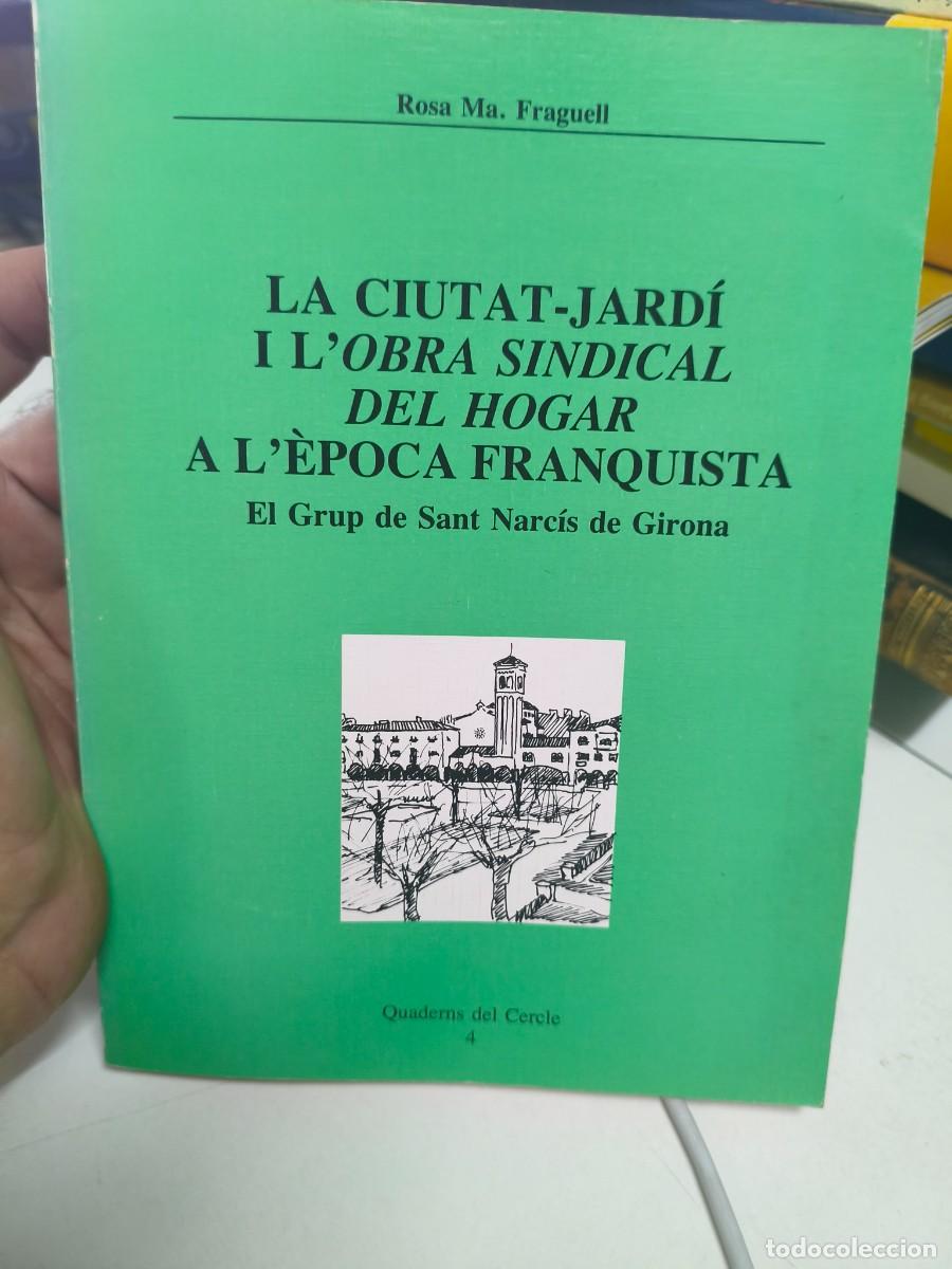 Libros de segunda mano: La ciutat jard&iacute; i l'obra sindical del Hogar grup de Sant Narc&iacute;s Girona Franquista