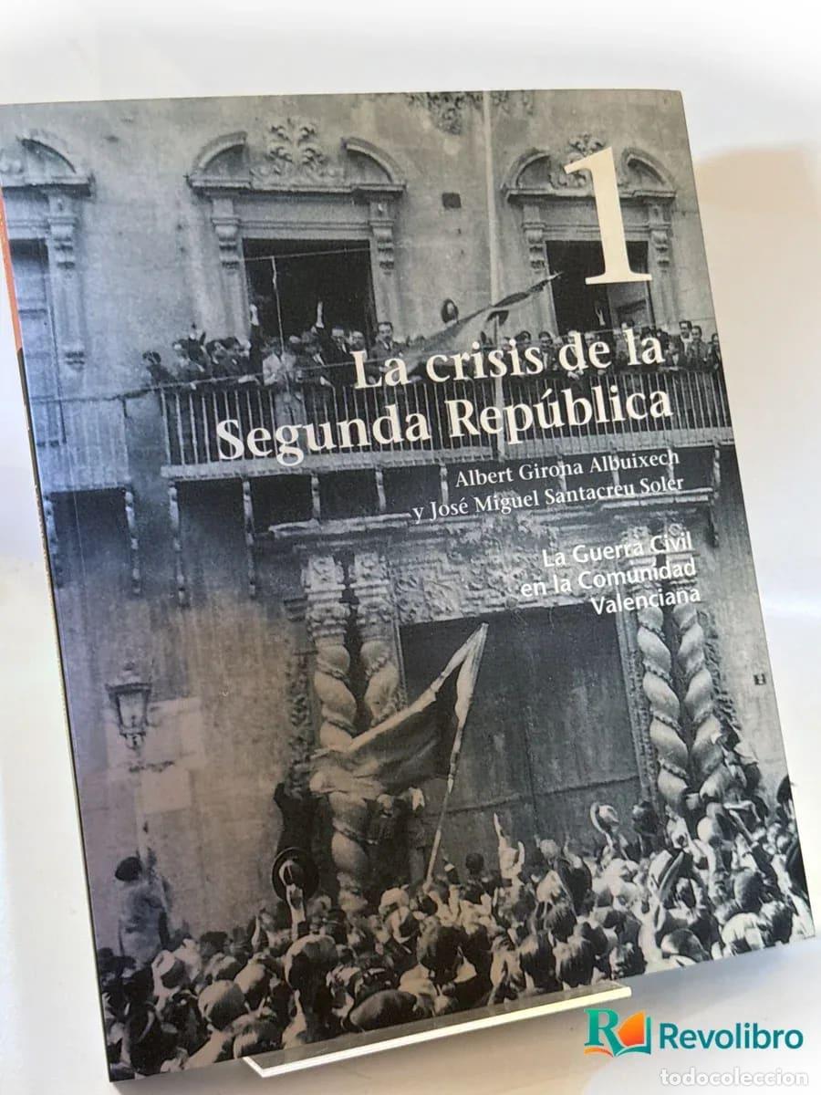Libros de segunda mano: La crisis de la Segunda Rep&uacute;blica - Albert Girona Albuixech, Jos&eacute; Miguel Santacreu Soler