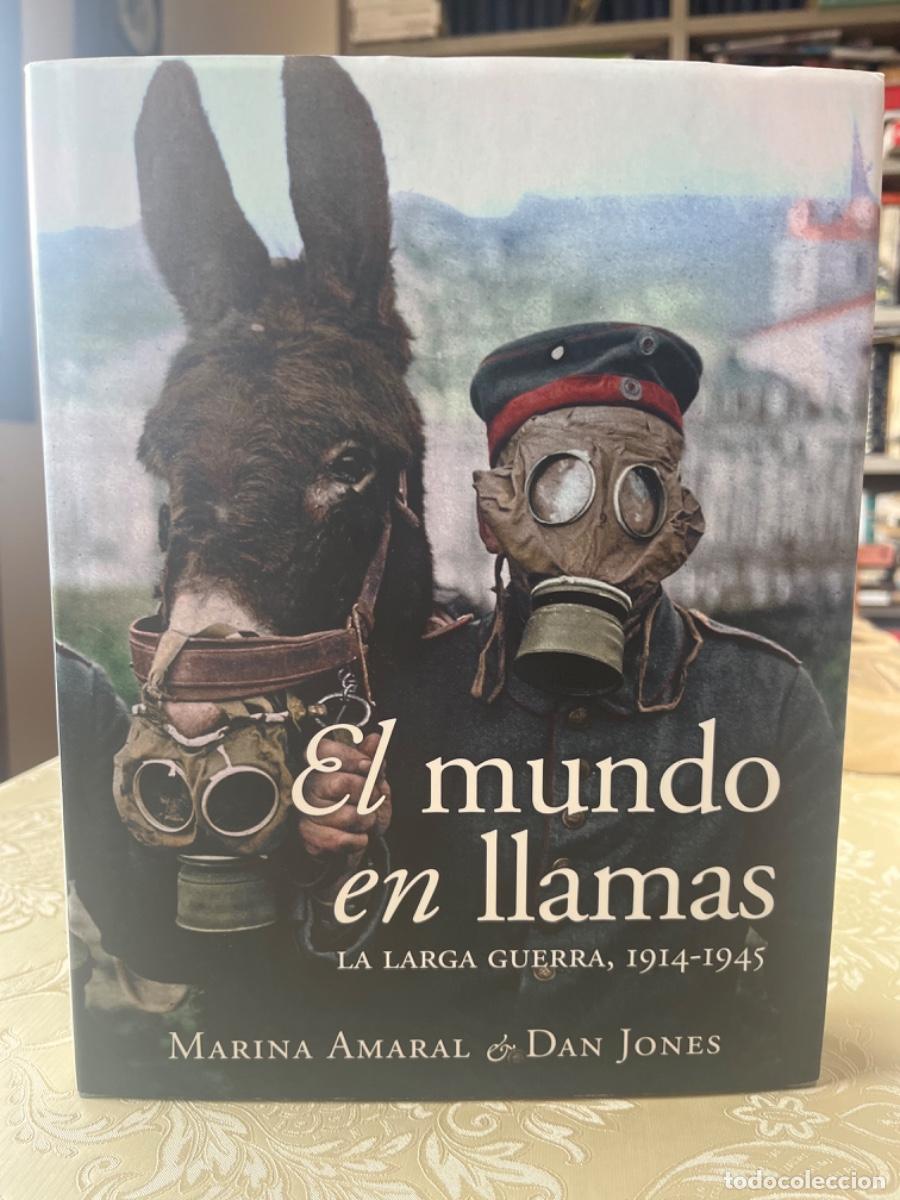 Libros de segunda mano: Amaral, Marina y Jones, Dan.- El mundo en llamas. La larga guerra, 1914-1945
