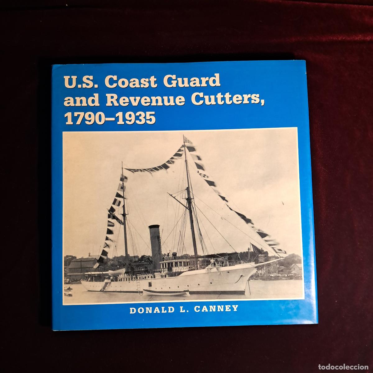 Libros de segunda mano: U.S. COAST GUARD AND REVENUE CUTTERS 1790&ndash;1935. Donald L. Canney. Naval Institute Press 1995