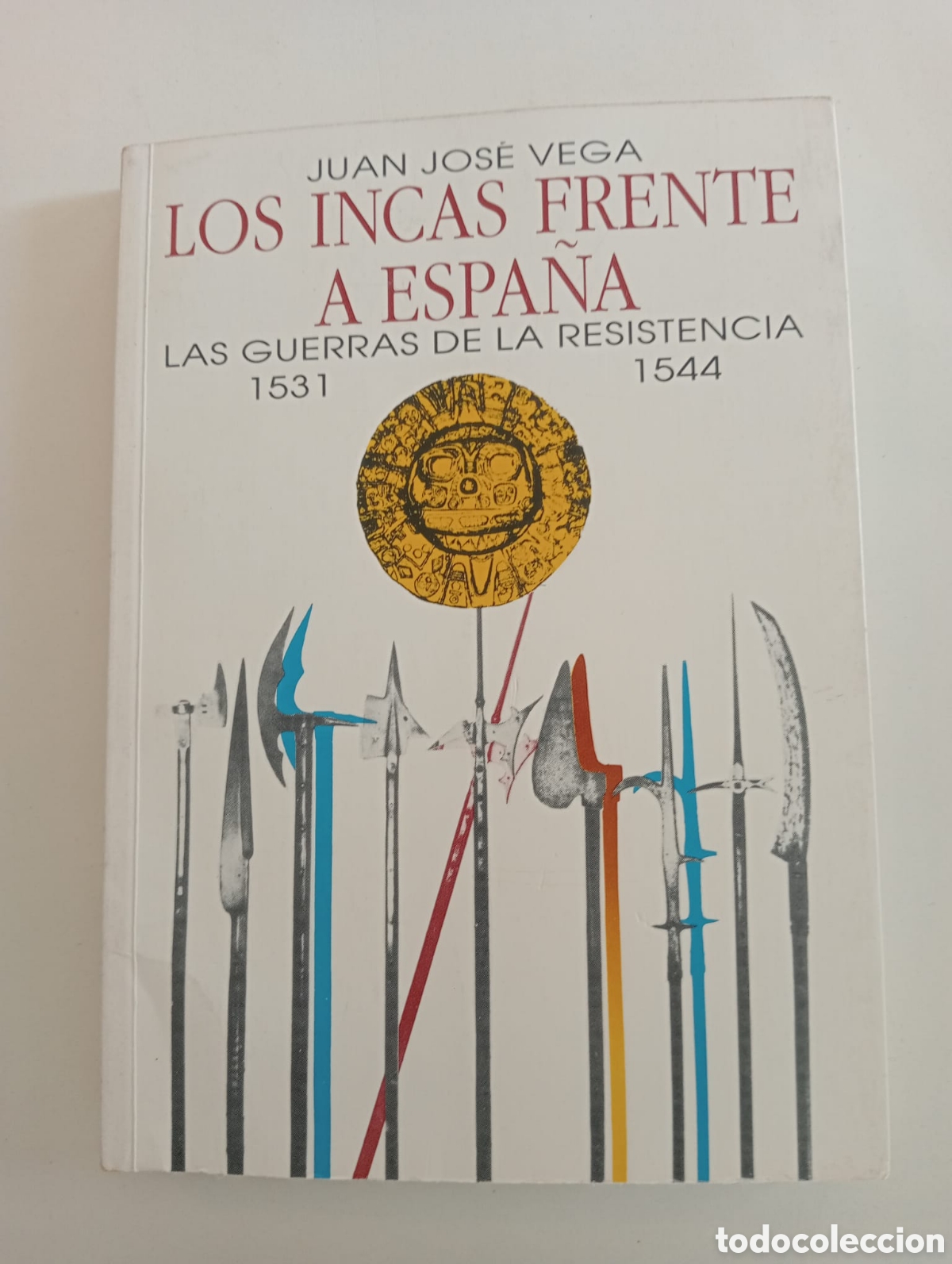Libros de segunda mano: Los Incas frente a Espa&ntilde;a. Las Guerras de la Resistencia (1531-1544) / Juan Jos&eacute; Vega. Lima: PEISA