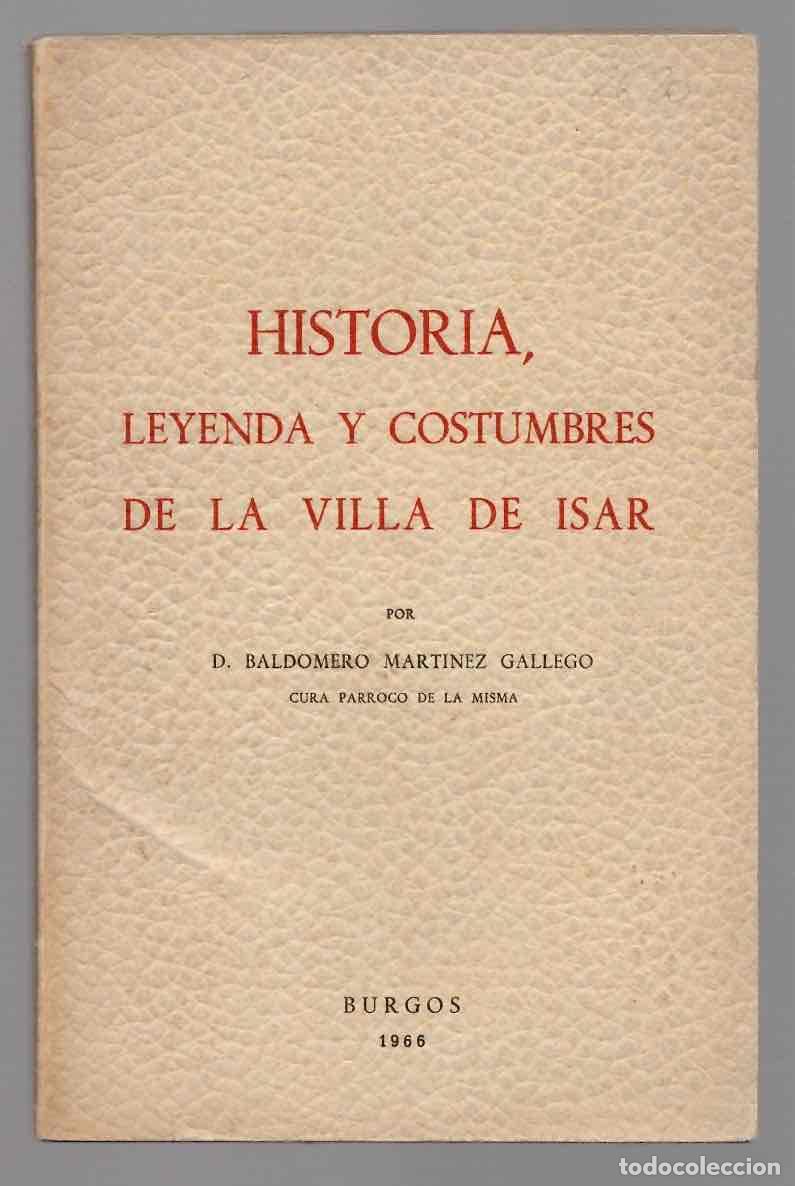 Libros de segunda mano: HISTORIA, LEYENDA Y COSTUMBRES DE LA VILLA DE ISAR. BALDOMERO MARTINEZ GALLEGO. BURGOS, 1986