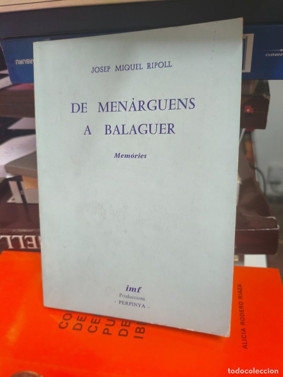 Libros de segunda mano: DE MENARGUENS A BALAGUER MEMORIES - JOSEP MIQUEL I RIPOLL - DEDICAT&Ograve;RIA AUT&Ograve;GRAFA Pepiny&agrave; 1990.