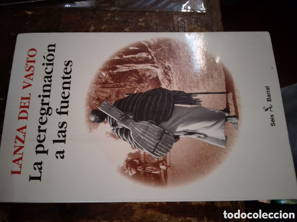 Libros de segunda mano: LA PEREGRINACION A LAS FUENTES. LANZA DEL VASTO. SEIX BARRAL. 1997