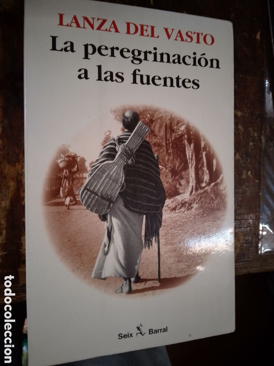 Libros de segunda mano: LA PEREGRINACION A LAS FUENTES. LANZA DEL VASTO. SEIX BARRAL. 1997