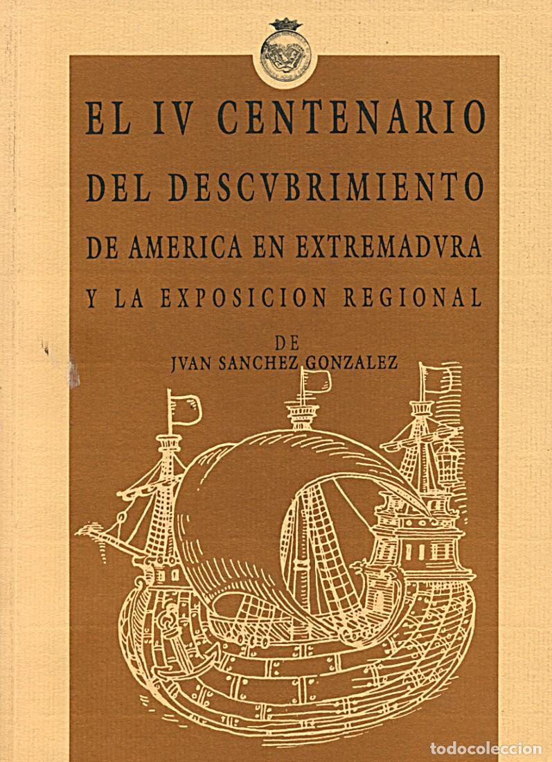 Libros de segunda mano: El IV Centenario del Descubrimiento Am&eacute;rica en Extremadura y la Exposici&oacute;n Regional