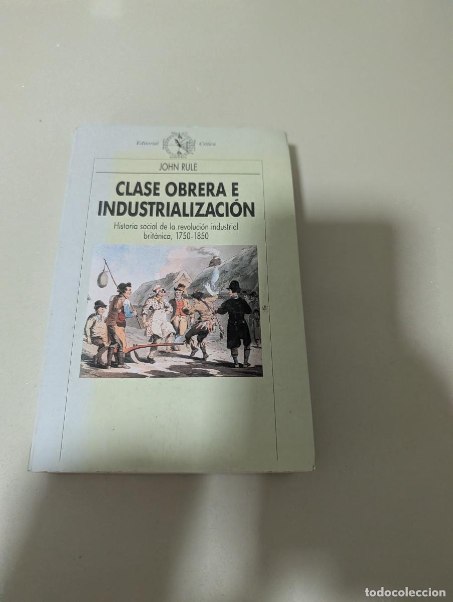 Libros de segunda mano: Clase obrera e industrializaci&oacute;n. Historia social de la revoluci&oacute;n industrial brit&aacute;nica 1750-1850