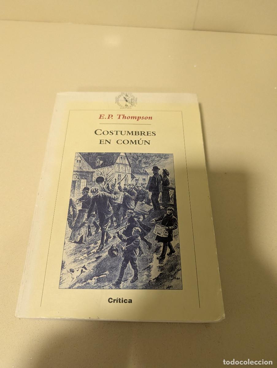 Libros de segunda mano: COSTUMBRES EN COMUN - E.p. Thompson - Foto 1