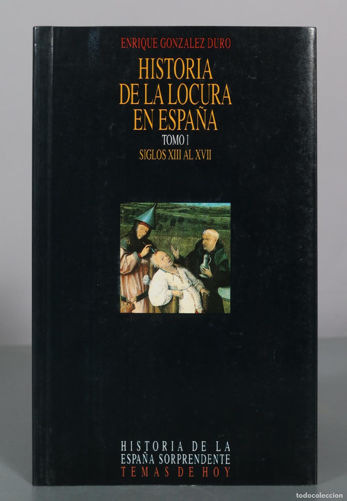Libros de segunda mano: Historia de la locura en Espa&ntilde;a - Tomo I - Enrique Gonzalez Duro - Temas de Hoy
