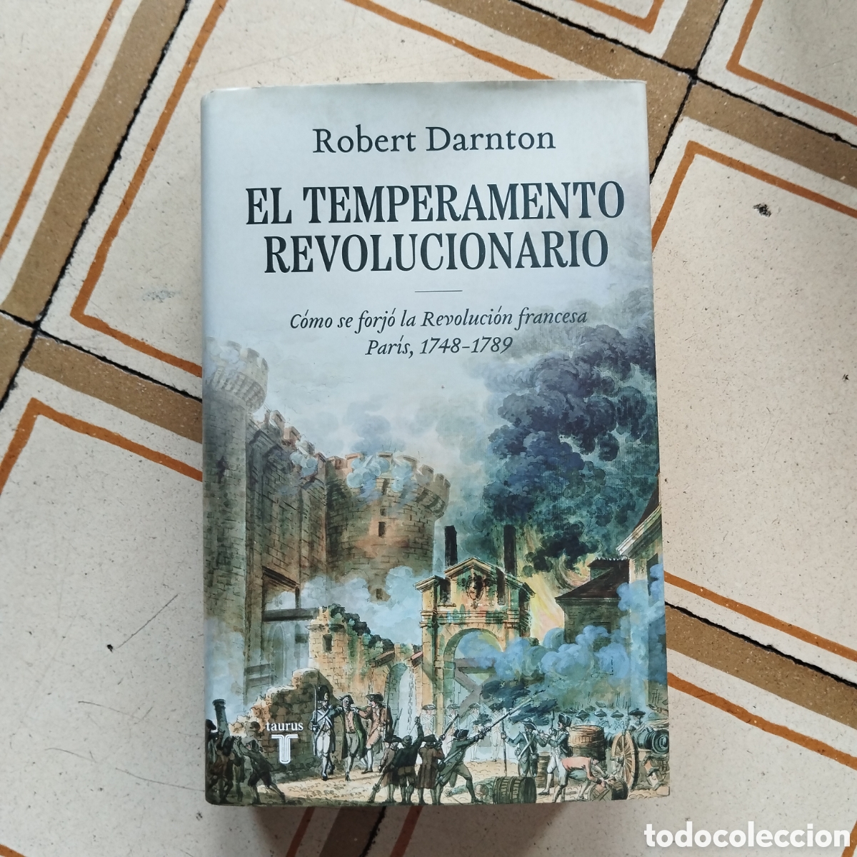 Libros de segunda mano: EL TEMPERAMENTO REVOLUCIONARIO ROBERT DARNTON REVOLUCI&Oacute;N FRANCESA PARIS 1748-1789 TAURUS 2025
