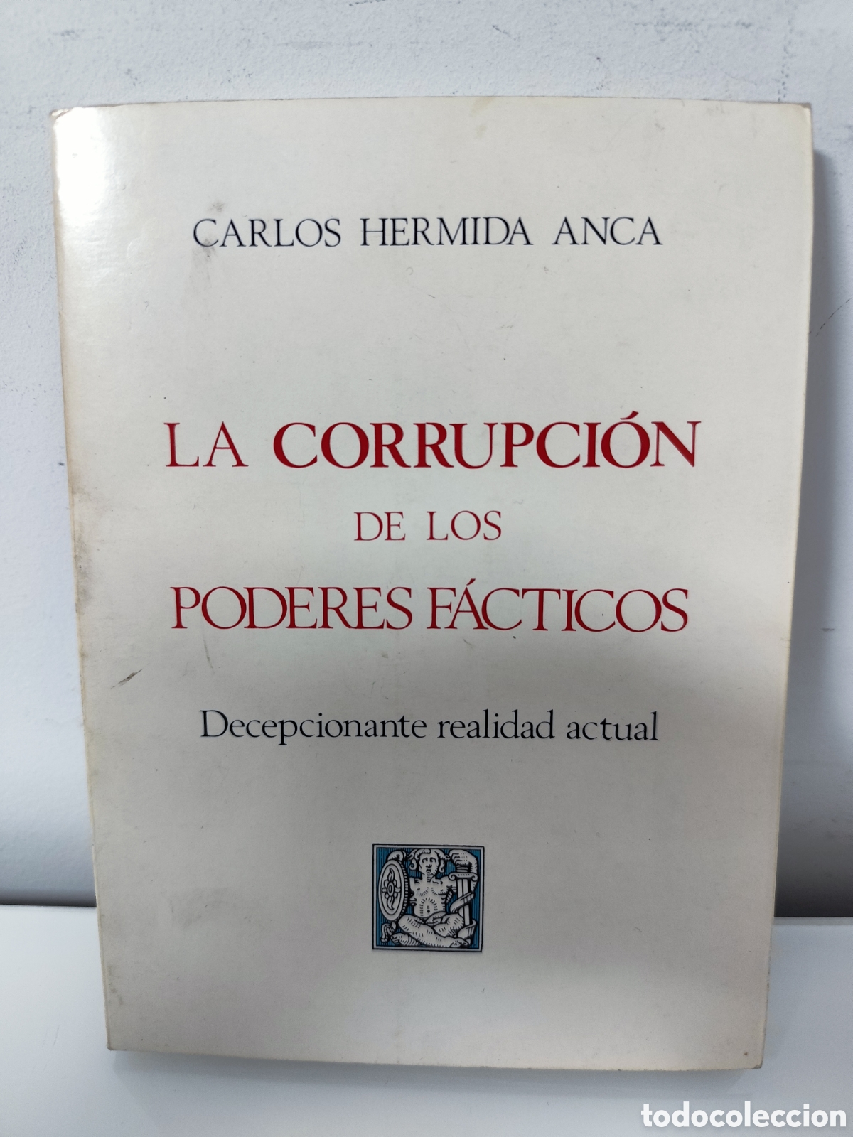 Livros em segunda m&atilde;o: LA CORRUPCION DE LOS PODERES FACTICOS,DECEPCIONANTE REALIDAD ACTUAL, CARLOS HERMIDA ANCA, 1986