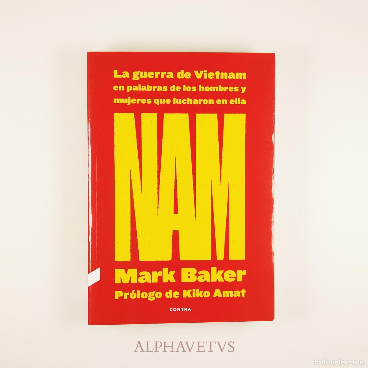 Libros de segunda mano: NAM: La guerra de Vietnam en palabras de los hombres y mujeres que lucharon en ella - Baker, Mark