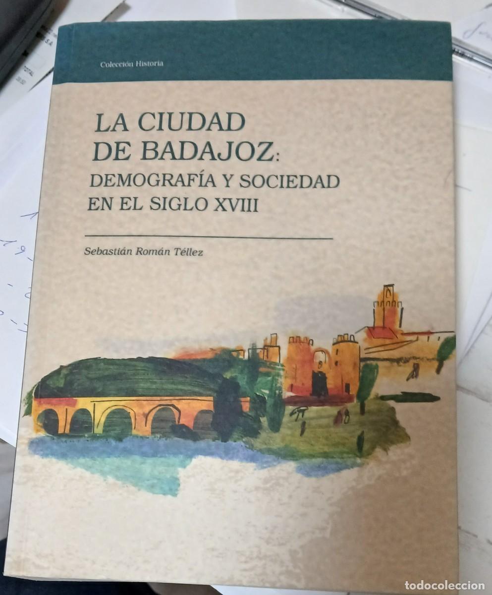 Libros de segunda mano: La ciudad de Badajoz: demograf&iacute;a y sociedad en el siglo XVIII