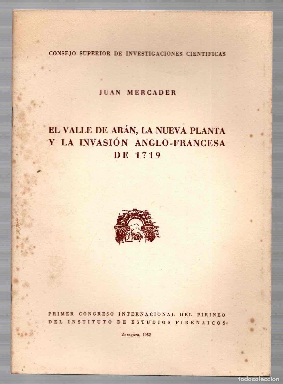 Libros de segunda mano: EL VALLE DE ARAN, LA NUEVA PLANTA Y LA INVASION ANGLO-FRANCESA DE 1719. JUAN MERCADER, 1952