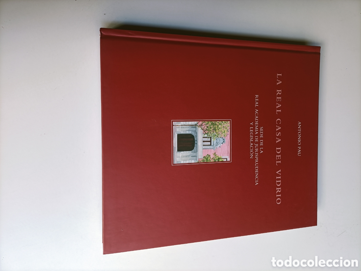 Libros de segunda mano: La Real Casa del vidrio. Sede de la Real academia de jurisprudencia y legislaci&oacute;n. Antonio Pau