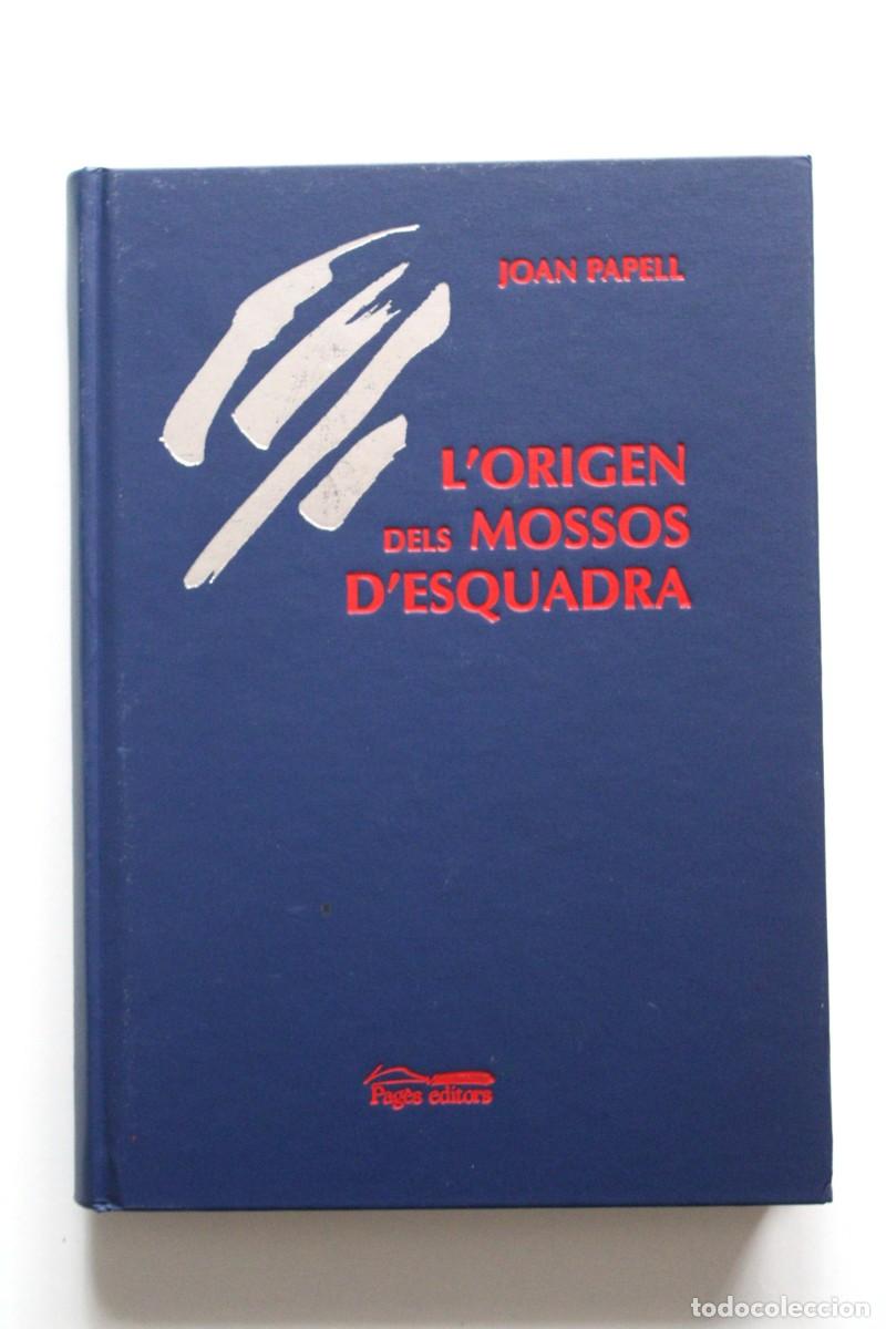 Libros de segunda mano: Joan Papell - L'origen dels mossos d'esquadra - Pag&egrave;s editors
