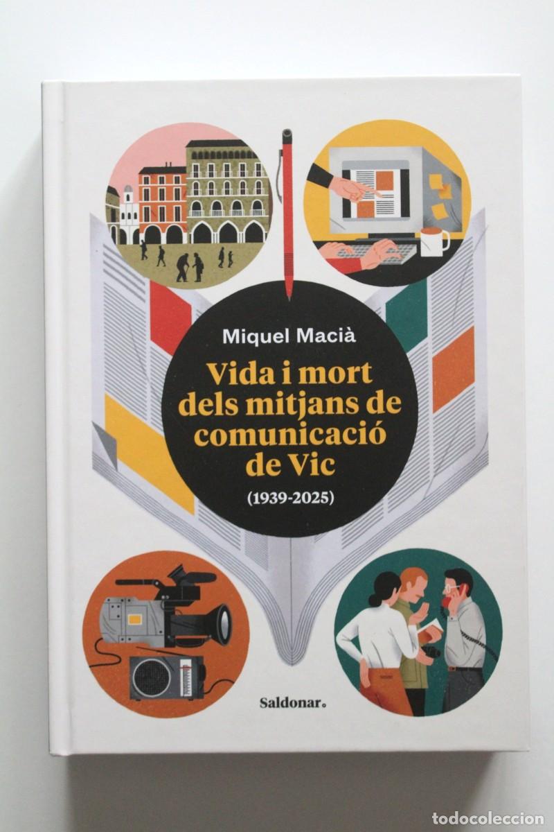 Libros de segunda mano: Miquel Maci&agrave; - Vida i mort dels mitjans de comunicaci&oacute; de Vic (1939-2025) - Saldonar