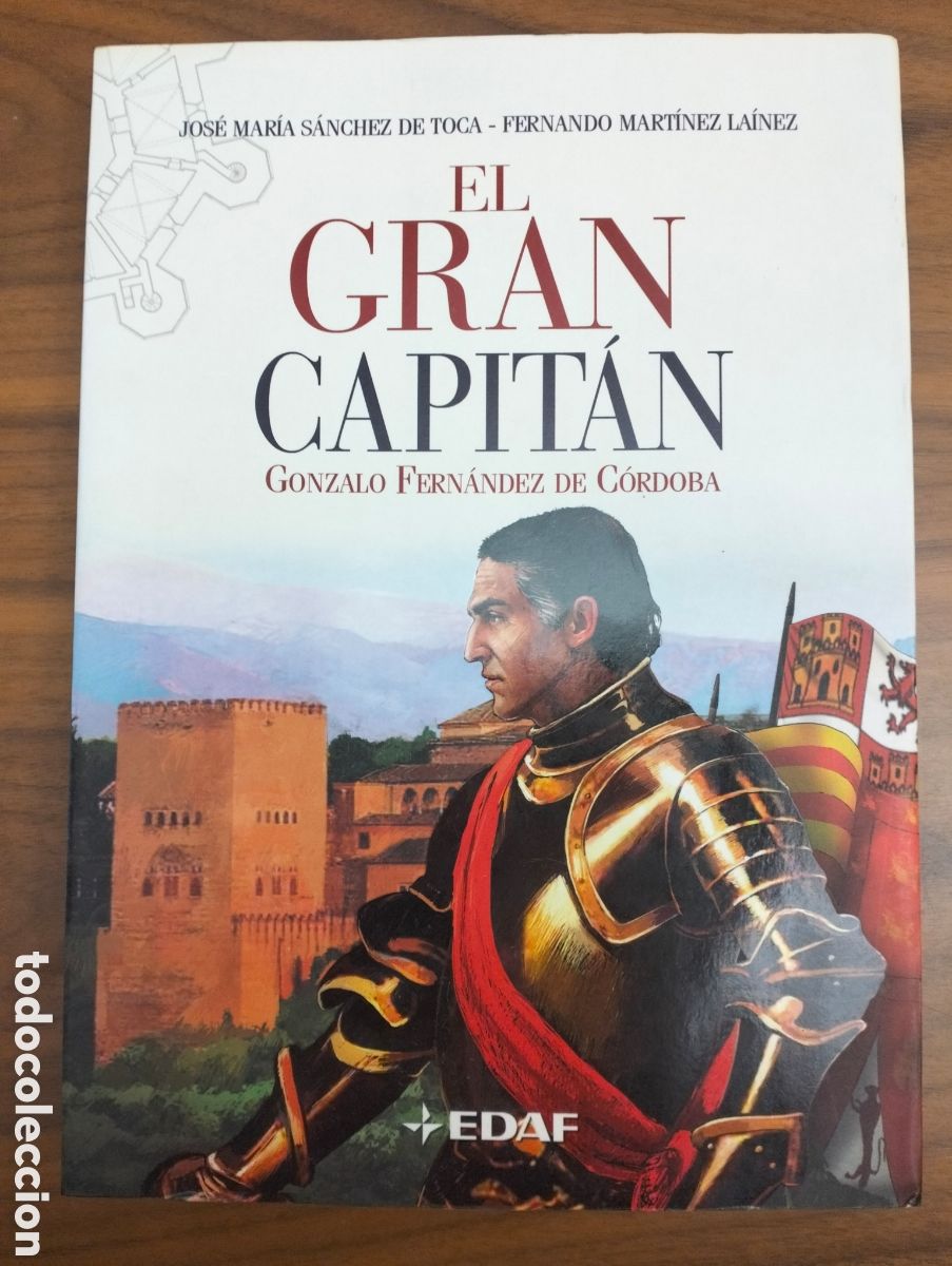 Libros de segunda mano: EL GRAN CAPIT&Aacute;N Gonzalo Fern&aacute;ndez de C&oacute;rdoba / S&aacute;nchez de Toca + Mart&iacute;nez La&iacute;nez / EDAF,2008