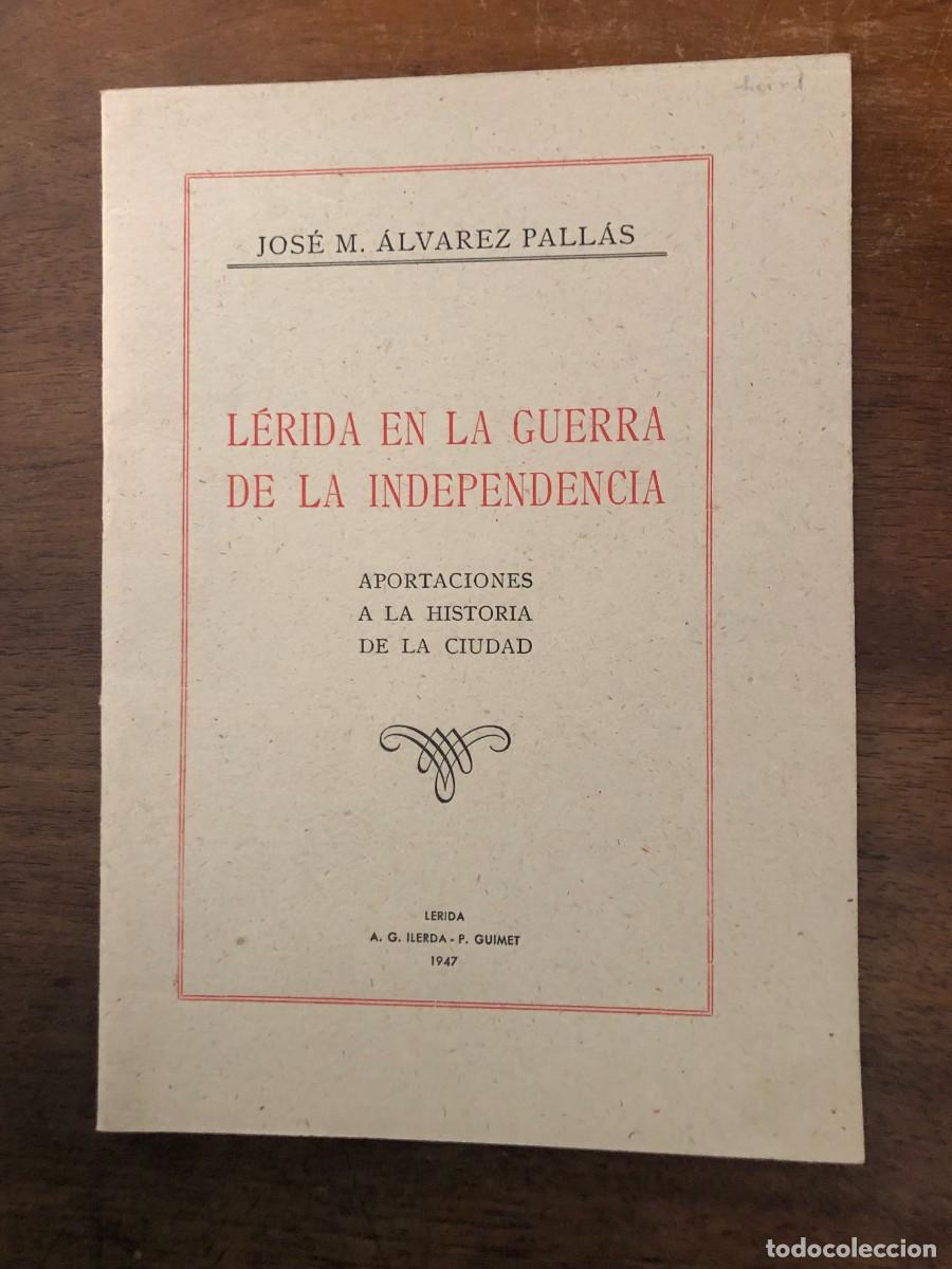 Libros de segunda mano: JOS&Eacute; M&ordf;. &Aacute;LVAREZ PALL&Aacute;S, L&Eacute;RIDA EN LA GUERRA DE LA INDEPENDENCIA, 1947. CON DEDICATORIA DEL AUTOR.