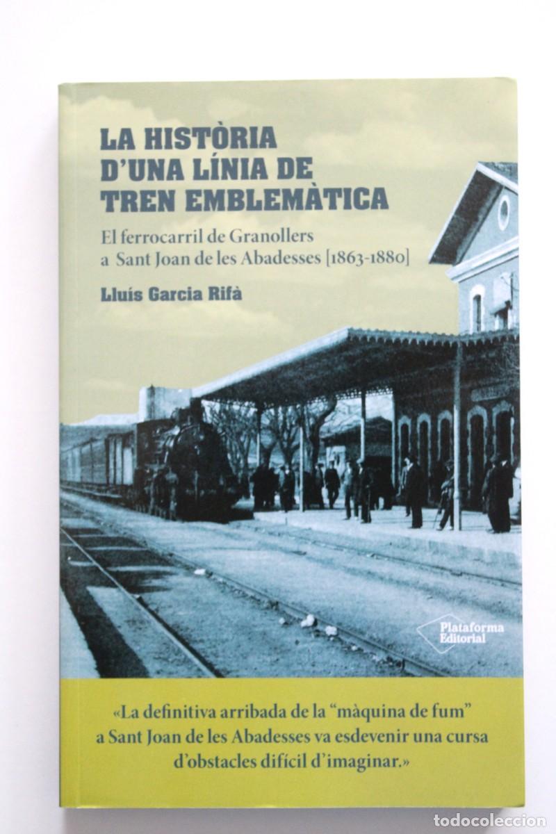 Libros de segunda mano: Llu&iacute;s Garcia Rif&agrave; - La hist&ograve;ria d'una l&iacute;nia de tren emblem&agrave;tica. El ferrocarril de Granollers a Sant